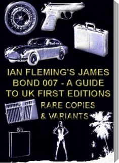 IAN FLEMING JAMES BOND 007 FIRST EDITION GUIDE TO RARE VALUABLE BOOKS