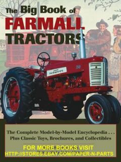 The Big Book of Farmall Tractors The Complete Model By Model