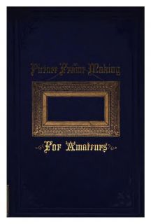  Bronzing Picture Frames (1884) – By George F. Nesbitt – 44 pages