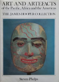 Phelps ART and ARTEFACTS of the Pacific Africa Americas James HOOPER