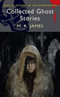 Collected Ghost Stories New by M R James