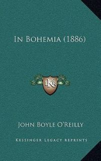 In Bohemia 1886 New by John Boyle O'Reilly 1164959964  