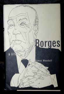 Jorge Luis Borges A Life  