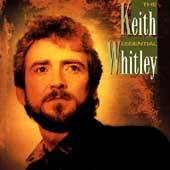 The Essential Keith Whitley by Keith Whitley CD Jun 1996 RCA