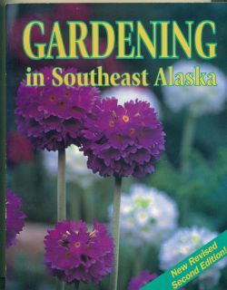  in Southeast Alaska Juneau Sitka Ketchikan Garden Vegetables Flowers