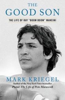  Good Son The Life of Ray Boom Boom Mancini by Mark Kriegel Hardcover