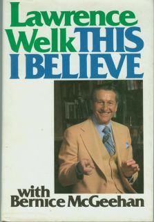 Lawrence Welk This I Believe Book Autographed