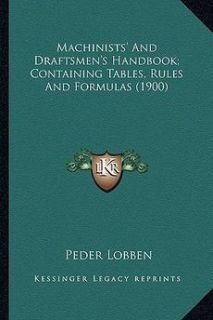Machinists and Draftsmens Handbook Containing Tables Rulmachinists