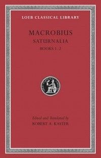 Saturnalia Books 1 2 New by Macrobius