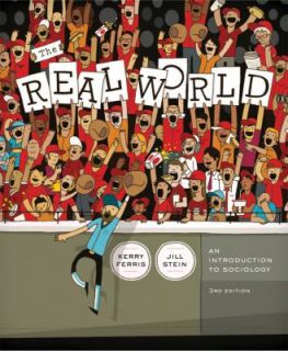 The Real World An Introduction to Sociology by Jill Stein and Kerry