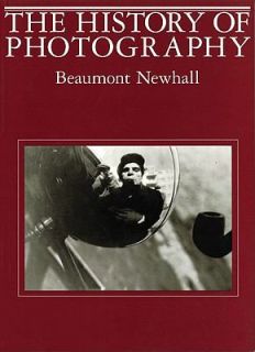 to the Present by Beaumont Newhall 1982, Paperback, Revised