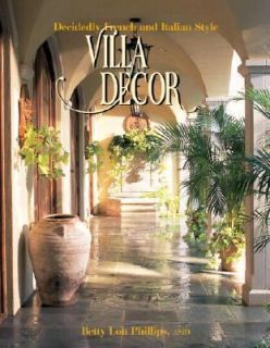 Villa Decor Decidedly French and Italian Style by Betty Lou Phillips