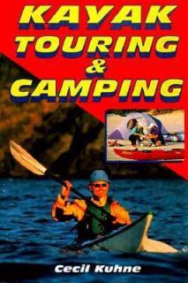 Kayak Touring and Camping by Cecil Kuhne 1999, Paperback