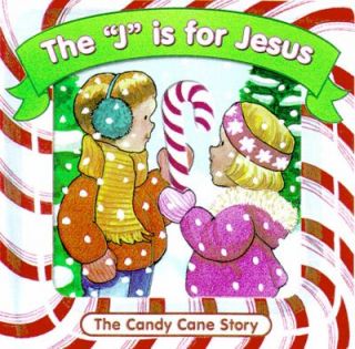 The J Is for Jesus The Candy Cane Story by Alice Joyce Davidson 1998