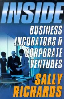 Inside Technology Incubators and Corporate Ventures by Sally Richards