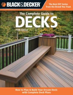 to Decks Plan and Build Your Dream Deck Includes Complete Deck Plans