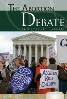 The Abortion Debate by Courtney Farrell 2008, Book, Other
