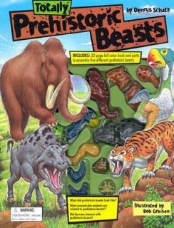 Totally Prehistoric Beasts by Dennis Schatz 2003, Hardcover