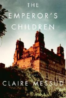 The Emperors Children by Claire Messud 2006, Hardcover