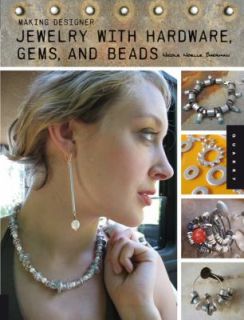 Making Designer Jewelry from Hardware, Gems, and Beads by Nicole