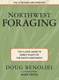 Northwest Foraging The Classic Guide to Edible Plants of the Pacific