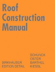 Roof Construction Manual by Hans Jochen Oster, Eberhard Schunck and