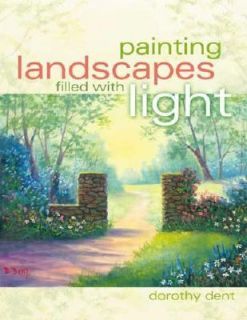 Landscapes Filled with Light by Dorothy Dent 2005, Paperback