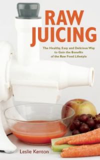 Raw Juicing  The Healthy, Easy and Deli