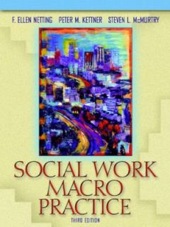 Social Work Macro Practice by Steven L. McMurtry, F. Ellen Netting and