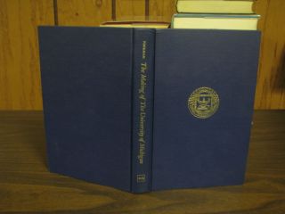 The Making of the University of Michigan 1817 1967 Howard Peckingham