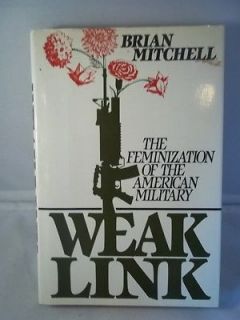 Weak Link Feminization of the American Military   Brian Mitchell 1989