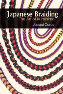 Japanese Braiding  The Art of Kumihimo by Jacqui Carey (2009