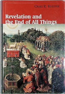 Revelation and the End of All Things by Craig R. Koester (2001