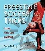 NEW Freestyle Soccer Tricks Tricks, Flick Ups, Catches by Sean DArcy