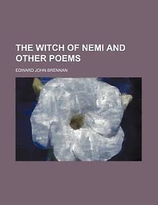 Witch of Nemi, and Other Poems NEW by Edward John Brennan