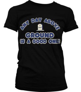 Rip One Day Above Ground Cemetery Funny Girls T shirt