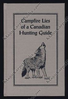 Fred Webb CAMPFIRE LIES OF A CANADIAN HUNTING GUIDE Canada BIG GAME