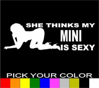 SHE THINKS MY MINI IS SEXY DECAL STICKER VINYL COOPER