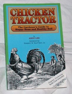 Chicken Tractor The Gardeners Guide to Happy Hens and Healthy Soil