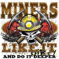 Coal Miners T Shirt Like It Dirty & Do It Deeper Tee Offensive Shirt
