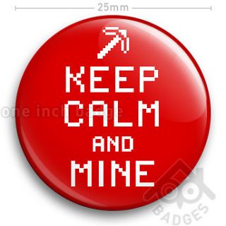 Keep Calm And Mine MINECRAFT Carry On Geek Nerd Computer Game   25mm 1