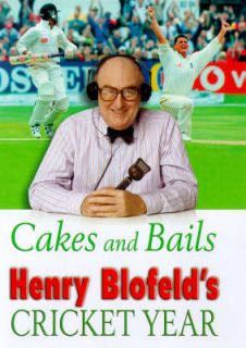 Cakes and Bails Henry Blofelds Cricket Year   Henry Blofeld   Good