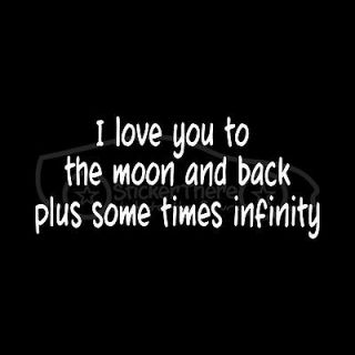 LOVE YOU TO THE MOON AND BACK PLUS SOME TIMES INFINITY Sticker