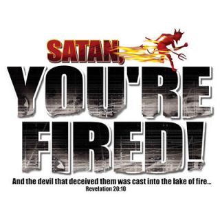 Satan Youre Fired T Shirt You Choose Style, Size, Color Religious T