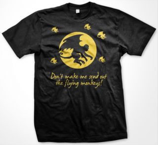 Flying Monkeys T Shirt Dont make me send out funny wizard of oz