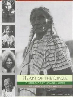 Heart of the Circle Photographs by Edward S. Curtis of Native