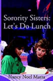 Sorority Sisters Lets Do Lunch by Nancy Noel Marra (2004, Paperback)