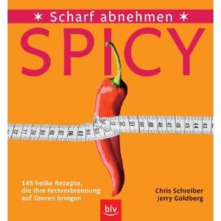 Spicy   Scharf abnehmen. 145 heiße Rezepte, die Ihre Fettverbrennung